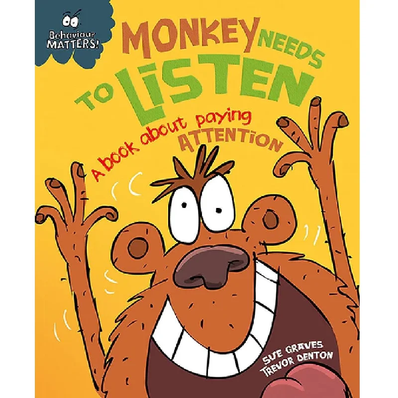 Behaviour Matters: Monkey Needs To Listen - A book about paying attention