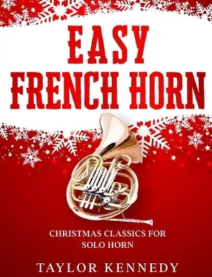 Easy French Horn: Christmas Classics For Solo Horn