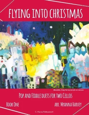 Flying into Christmas, Pop and Fiddle Duets for Two Cellos, Book One