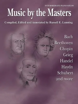 Music by the Masters: Bach, Beethoven, Chopin, Grieg, Handel, Haydn, Schubert and More